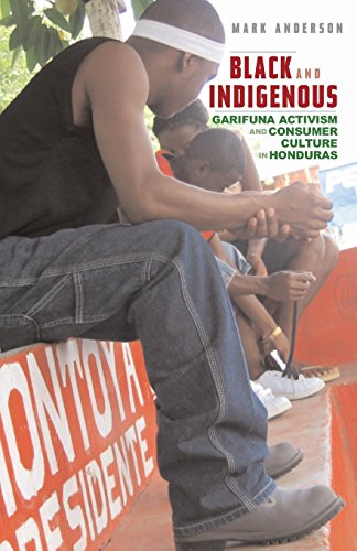 Black and Indigenous Garifuna Activism and Consumer Culture in Honduras [Paperback]