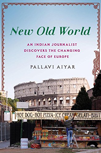 New Old World An Indian Journalist Discovers the Changing Face of Europe [Hardcover]