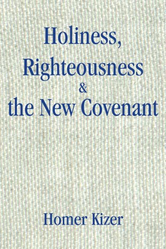 Holiness, Righteousness and the New Covenant [Paperback]