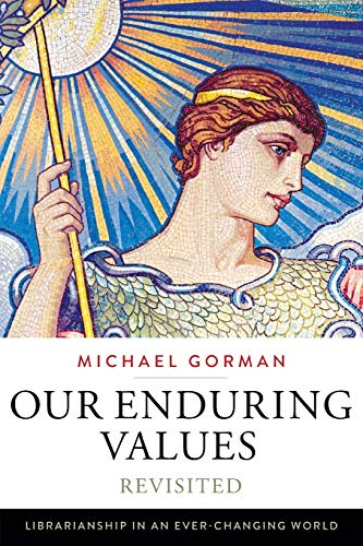 Our Enduring Values Revisited Librarianship in an Ever-Changing World [Paperback]