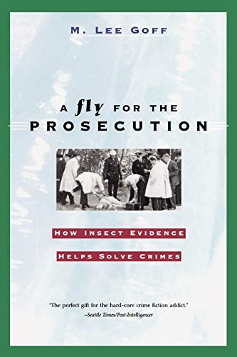 A Fly for the Prosecution How Insect Evidence Helps Solve Crimes [Paperback]