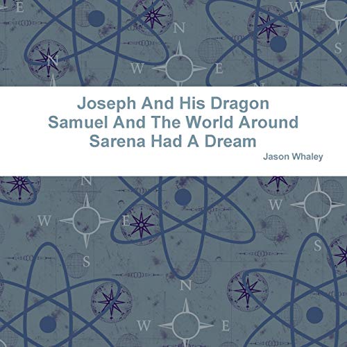Joseph and His Dragon Samuel and the World Around Sarena Had a Dream [Paperback]