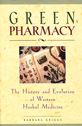 Green Pharmacy The History and Evolution of Western Herbal Medicine [Paperback]