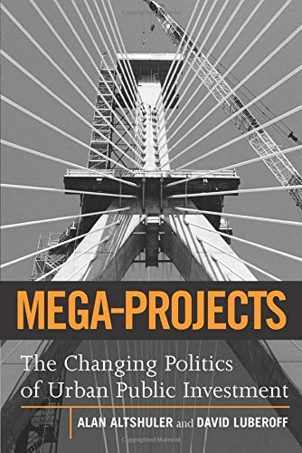 Mega-Projects The Changing Politics of Urban Public Investment [Paperback]