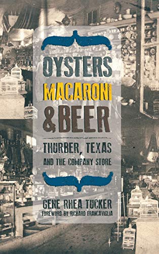 Oysters, Macaroni, and Beer Thurber, Texas, and the Company Store [Hardcover]