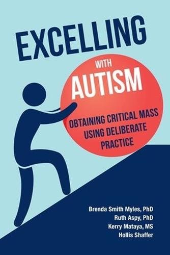 Excelling with Autism  Obtaining Critical Mass Using Deliberate Practice [Paperback]