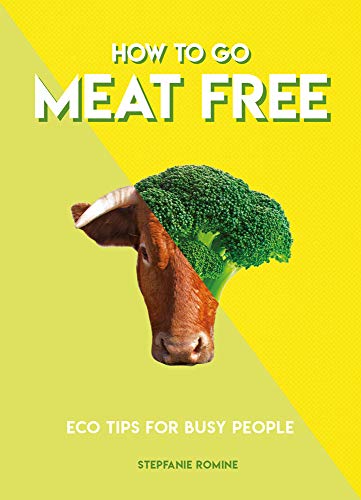 How to Go Meat Free Eco Tips for Busy People [Paperback]