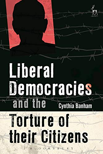Liberal Democracies and the Torture of Their Citizens [Paperback]