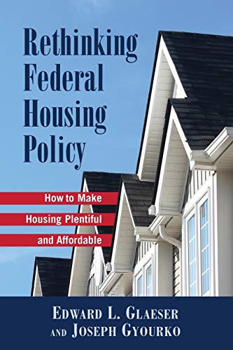 Rethinking Federal Housing Policy How to Make Housing Plentiful and Affordable [Paperback]