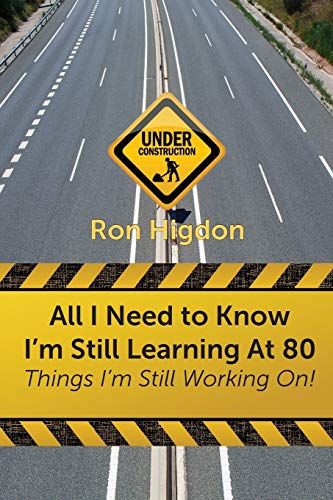All I Need To Know I'm Still Learning At 80 Things I'm Still Working On [Paperback]
