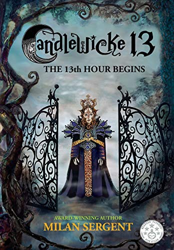Candlewicke 13 the 13th Hour Begins  Book Four of the Candlewicke 13 Series [Hardcover]