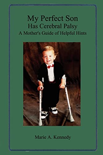 My Perfect Son Has Cerebral Palsy A Mother's Guide Of Helpful Hints [Paperback]
