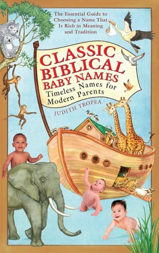 Classic Biblical Baby Names Timeless Names for Modern Parents [Paperback]
