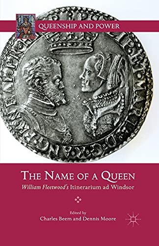 The Name of a Queen William Fleetwood's Itinerarium ad Windsor [Paperback]