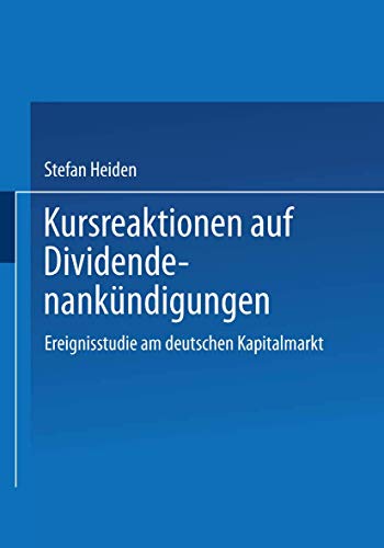 Kursreaktionen auf Dividendenankndigungen Ereignisstudie am deutschen Kapitalm [Paperback]