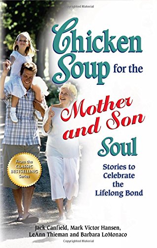 Chicken Soup for the Mother and Son Soul Stories to Celebrate the Lifelong Bond [Paperback]