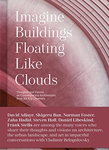 Imagine Buildings Floating like Clouds Thoughts and Visions on Contemporary Arc [Hardcover]