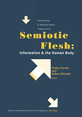 Semiotic Flesh Information And The Human Body (short Studies From The Walter Ch [Paperback]