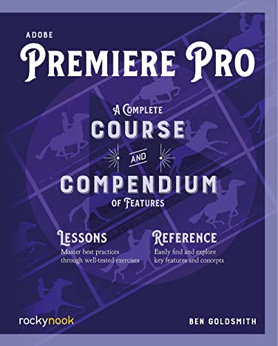 Adobe Premiere Pro A Complete Course and Compendium of Features [Paperback]