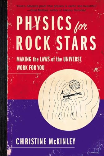 Physics for Rock Stars Making the Laws of the Universe Work for You [Paperback]