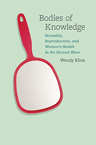 Bodies of Knowledge Sexuality, Reproduction, and Women&39s Health in the Seco [Paperback]