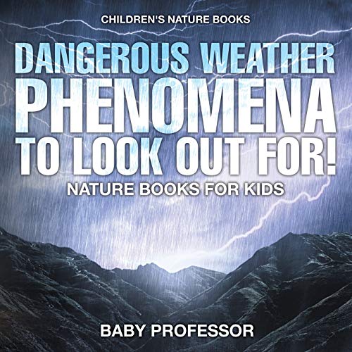Dangerous Weather Phenomena to Look Out for - Nature Books for Kids Children's  [Paperback]