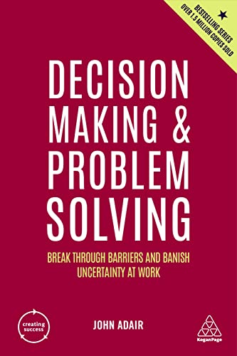Decision Making and Problem Solving Break Through Barriers and Banish Uncertain [Hardcover]