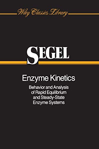 Enzyme Kinetics Behavior and Analysis of Rapid Equilibrium and Steady-State Enz [Paperback]