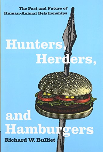 Hunters, Herders, and Hamburgers The Past and Future of Human-Animal Relationsh [Paperback]