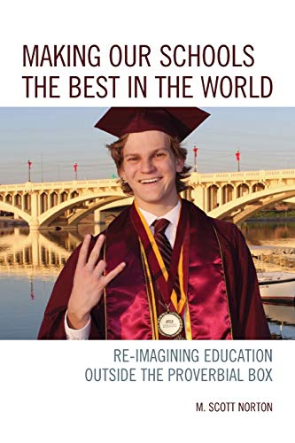 Making our Schools the Best in the World Re-imagining Education Outside the Pro [Paperback]