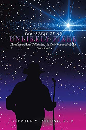 The Quest Of An Unlikely Fixer Introducing Moral Selfishness, The Only Way To H [Paperback]