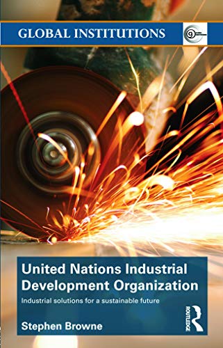 United Nations Industrial Development Organization Industrial Solutions for a S [Hardcover]