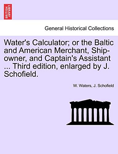 Water's Calculator or the Baltic and American Merchant, Ship-Owner, and Captain [Paperback]