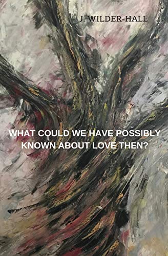 What Could We Have Possibly Known about Love Then  Love Poems and Other Storie [Paperback]