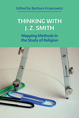 Thinking with J. Z. Smith Mapping Methods in the Study of Religion [Hardcover]