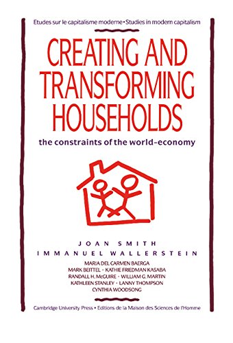Creating and Transforming Households The Constraints of the World-Economy [Hardcover]