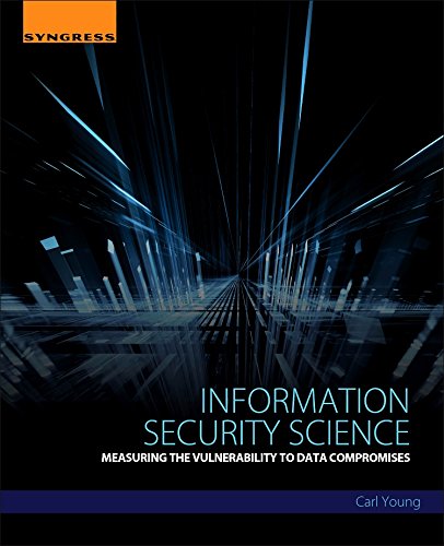 Information Security Science Measuring the Vulnerability to Data Compromises [Paperback]