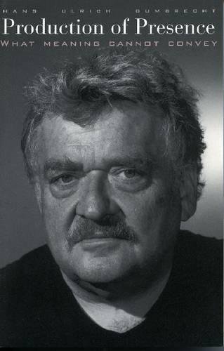 Production of Presence What Meaning Cannot Convey [Hardcover]