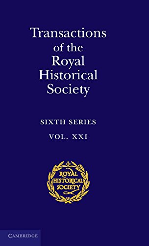Transactions of the Royal Historical Society Volume 21 Sixth Series [Hardcover]
