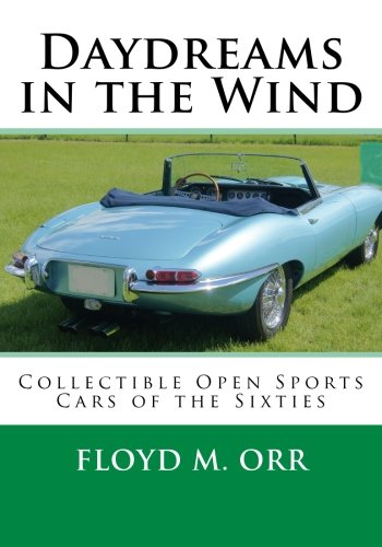 Daydreams In The Wind Collectible Open Sports Cars Of The Sixties [Paperback]