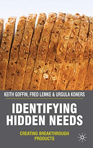 Identifying Hidden Needs Creating Breakthrough Products [Hardcover]