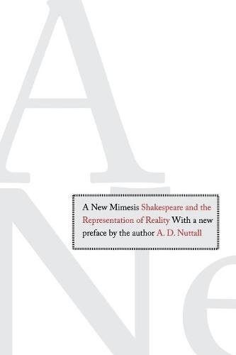 A New Mimesis Shakespeare and the Representation of Reality [Paperback]