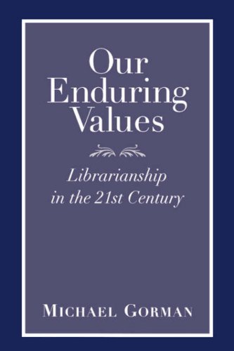 Our Enduring Values Librarianship In The 21st Century [Paperback]