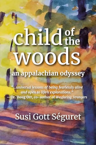 Child of the Woods An Appalachian Odyssey [Paperback]