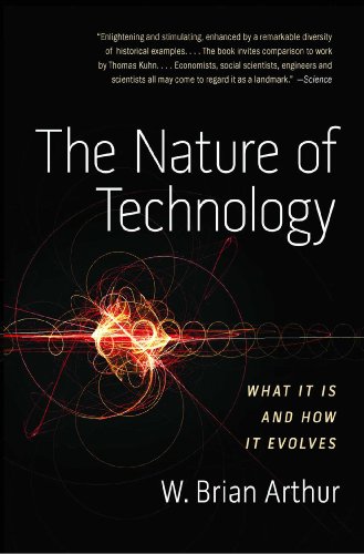 The Nature of Technology What It Is and How It Evolves [Paperback]