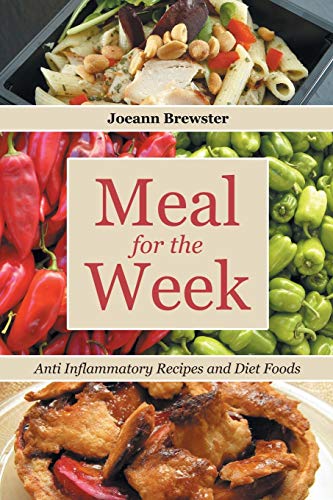Meal For The Week Anti Inflammatory Recipes And Diet Foods [Paperback]