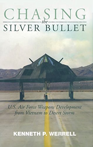 Chasing the Silver Bullet U.S. Air Force Weapons Development from Vietnam to De [Paperback]