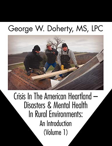 Crisis In The American Heartland Disasters & Mental Health In Rural Environment [Paperback]