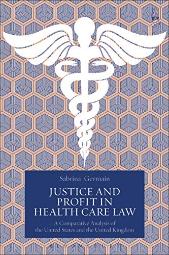 Justice and Profit in Health Care Law A Comparative Analysis of the United Stat [Paperback]