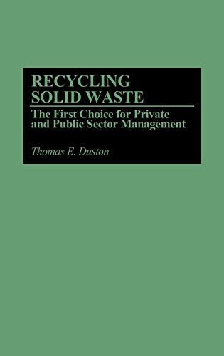 Recycling Solid Waste The First Choice for Private and Public Sector Management [Hardcover]